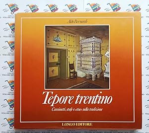 Immagine del venditore per Tepore trentino: caminetti, stufe e stue nella tradizione venduto da LIBRERIA VOLUME SECONDO