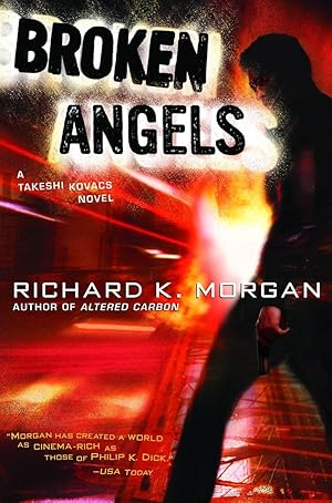 Seller image for Broken Angels: A Novel (Takeshi Kovacs) for sale by Aspen Book Co.
