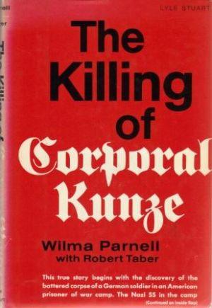 Seller image for THE KILLING OF CORPORAL KUNZE for sale by Loretta Lay Books