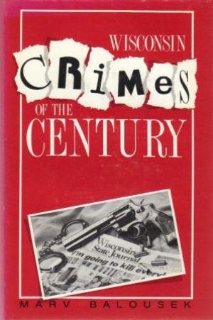 Seller image for WISCONSIN CRIMES OF THE CENTURY for sale by Loretta Lay Books