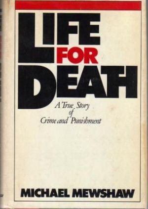 LIFE FOR DEATH A True Story of Crime and Punishment