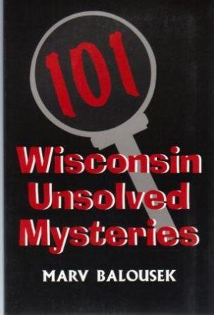 Immagine del venditore per 101 WISCONSIN UNSOLVED MYSTERIES venduto da Loretta Lay Books