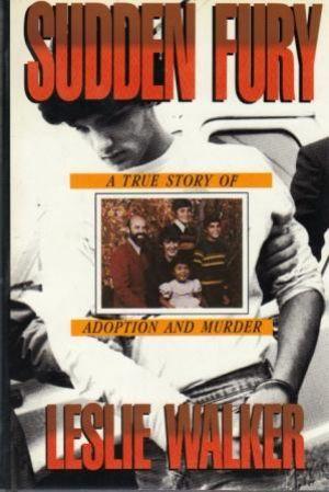 SUDDEN FURY. A True Story of Adoption and Murder