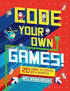 Seller image for Code Your Own Games!: 20 Games to Create with Scratch for sale by WeBuyBooks