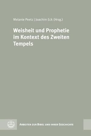 Bild des Verk�ufers f�r Weisheit und Prophetie im Kontext des Zweiten Tempels zum Verkauf von BuchWeltWeit Ludwig Meier e.K.