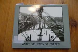 Bild des Verk�ufers f�r Unter Schienen schweben : Photogr. vom Bau d. Schwebebahn in Wuppertal vor 100 Jahren. (Ausst. 22.5.1999 - 5.9.1999.) zum Verkauf von Gebrauchtb�cherlogistik  H.J. Lauterbach