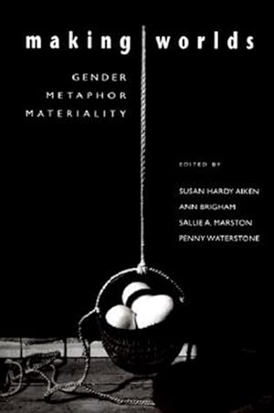 Immagine del venditore per Making Worlds : Gender, Metaphor, Materiality venduto da GreatBookPrices