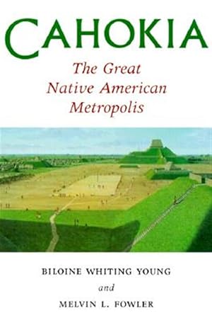 Seller image for Cahokia : The Great Native American Metropolis for sale by GreatBookPrices
