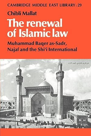 Immagine del venditore per The Renewal of Islamic Law: Muhammad Baqer as-Sadr, Najaf and the Shi'i International (Cambridge Middle East Library, Series Number 29) venduto da Solr Books