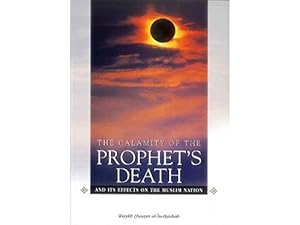 Imagen del vendedor de The Calamity of the Prophet's Death: And it's Effects on the Muslim Nation a la venta por WeBuyBooks