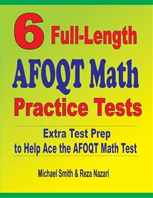 Bild des Verkufers fr 6 Full-Length AFOQT Math Practice Tests: Extra Test Prep to Help Ace the AFOQT Math Test zum Verkauf von GreatBookPrices