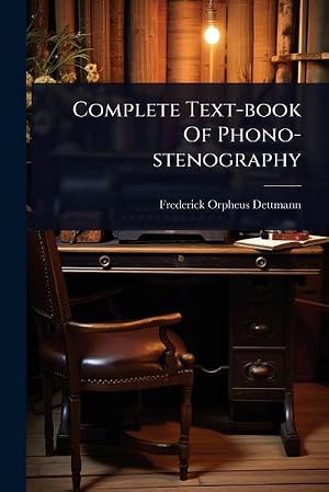 Bild des Verk�ufers f�r Complete Text-book Of Phono-stenography zum Verkauf von AHA-BUCH GmbH