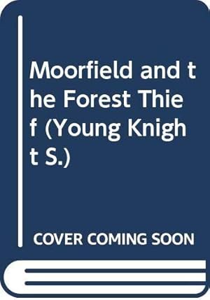 Seller image for Moorfield and the Forest Thief (Young Knight S.) for sale by WeBuyBooks