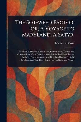 Imagen del vendedor de The Sot-weed Factor: or, A Voyage to Maryland. A Satyr. (Paperback or Softback) a la venta por BargainBookStores