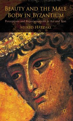 Immagine del venditore per Beauty and the Male Body in Byzantium: Perceptions and Representations in Art and Text (Hardback or Cased Book) venduto da BargainBookStores