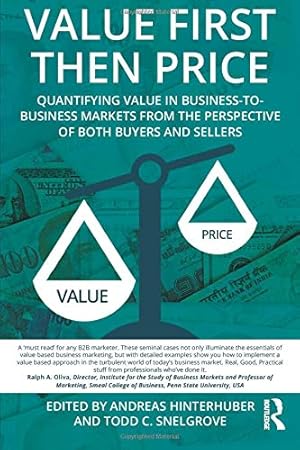 Seller image for Value First then Price: Quantifying value in Business to Business markets from the perspective of both buyers and sellers for sale by Zoom Books East