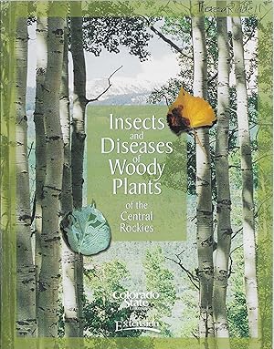Imagen del vendedor de Insects and Diseases of Woody Plants of the Central Rockies (Colorado State University Extentsion Edition) a la venta por The Denver Bookmark