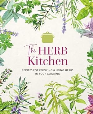 Bild des Verk�ufers f�r Herb Kitchen : Recipes for Enjoying & Using Herbs in Your Cooking zum Verkauf von GreatBookPrices