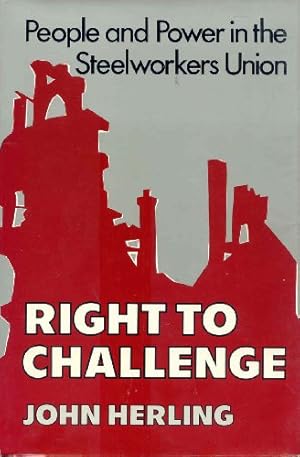 Immagine del venditore per Right to challenge;: People and power in the Steelworkers Union venduto da Solr Books
