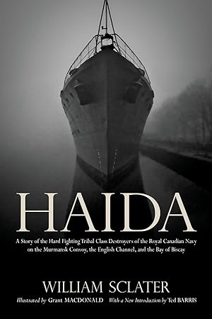 Immagine del venditore per Haida: A Story of the Hard Fighting Tribal Class Destroyers of the Royal Canadian Navy on the Murmansk Convoy, the English Channel and the Bay of Biscay (Wynford Project) venduto da Zoom Books Company