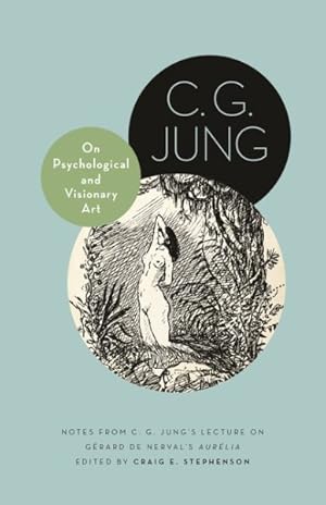 Imagen del vendedor de On Psychological and Visionary Art : Notes from C. G. Jung?s Lecture on G�rard De Nerval's Aur�lia a la venta por GreatBookPricesUK