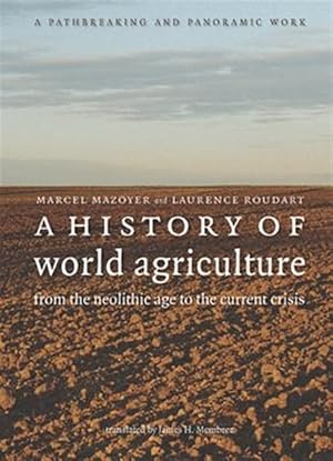 Seller image for History Of World Agriculture : From The Neolithic Age To The Current Crisis for sale by GreatBookPrices