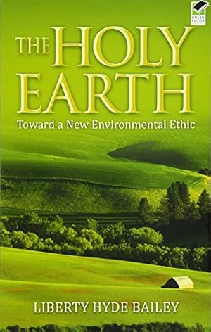 Immagine del venditore per The Holy Earth: Toward a New Environmental Ethic venduto da Gate City Books