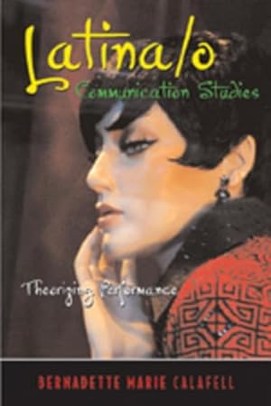Seller image for Latina/o Communication Studies: Theorizing Performance (Critical Intercultural Communication Studies) for sale by Gate City Books