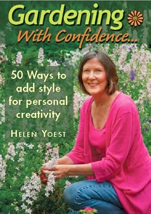 Immagine del venditore per Gardening with Confidence: 50 Ways to Add Style for Personal Creativity venduto da Gate City Books