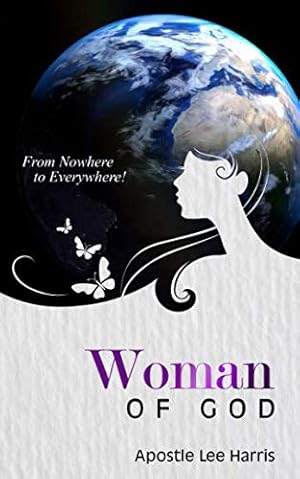 Imagen del vendedor de Woman of God: From Nowhere to Everywhere a la venta por Gate City Books
