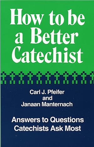 Immagine del venditore per How to Be a Better Catechist venduto da Gate City Books