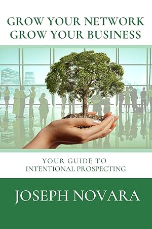 Seller image for Grow Your Network, Grow Your Business: Your Guide to Intentional Prospecting for sale by Gate City Books