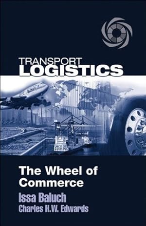 Bild des Verk�ufers f�r Transport Logistics: The Wheel of Commerce zum Verkauf von Gate City Books