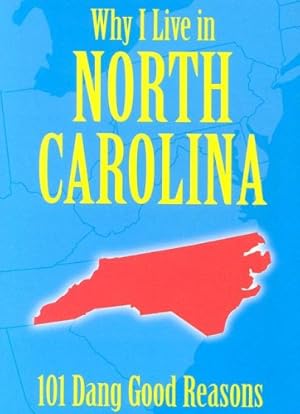 Seller image for Why I Live in North Carolina: 101 Dang Good Reasons for sale by Gate City Books