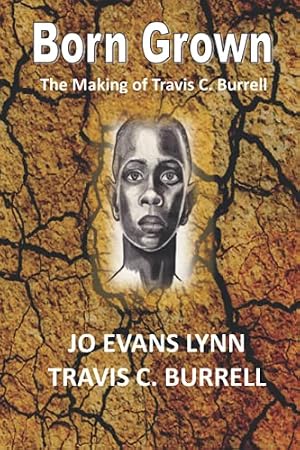 Bild des Verk�ufers f�r Born Grown: The making of Travis C. Burrell zum Verkauf von Gate City Books