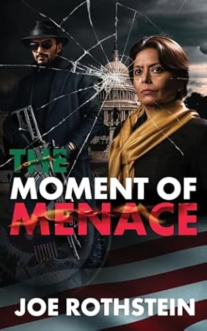Imagen del vendedor de The Moment of Menace: The Future Looks Glorious.Unless We All Die First (The Latina President Political Thriller Trilogy) a la venta por Gate City Books