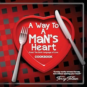 Image du vendeur pour A Way To A Man's Heart: Food - The Sixth Language of Love mis en vente par Gate City Books