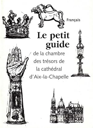 Seller image for Le petit guide: de la chambre des tresors de la cathedral d'Aix la chapelle for sale by Librer�a Vobiscum