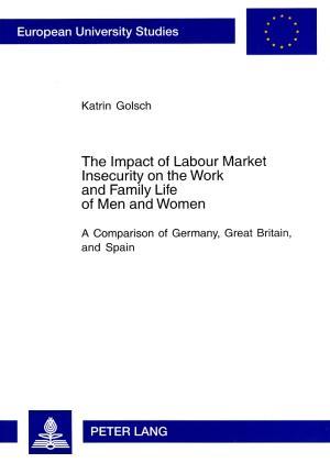Imagen del vendedor de The Impact of Labour Market Insecurity on the Work and Family Life of Men and Women a la venta por moluna