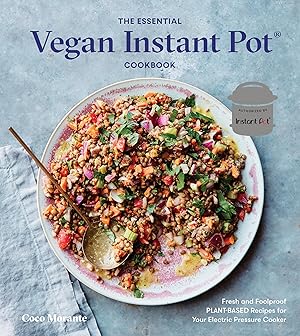 Immagine del venditore per The Essential Vegan Instant Pot Cookbook: Fresh and Foolproof Plant-Based Recipes for Your Electric Pressure Cooker venduto da Zoom Books East