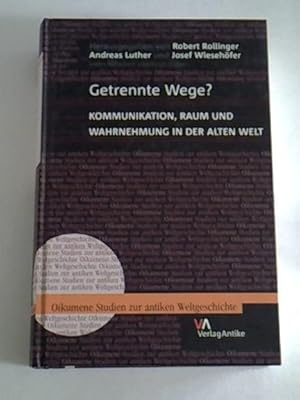 Bild des Verk�ufers f�r Getrennte Wege? - Kommunikation, Raum und Wahrnehmung in der Alten Welt zum Verkauf von Celler Versandantiquariat