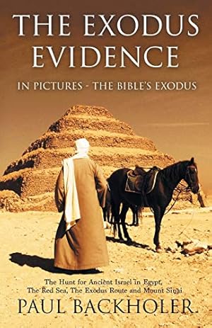 Seller image for The Exodus Evidence in Pictures, the Bible's Exodus: The Hunt for Ancient Israel in Egypt, the Red Sea, the Exodus Route and Mount Sinai for sale by Scissortail