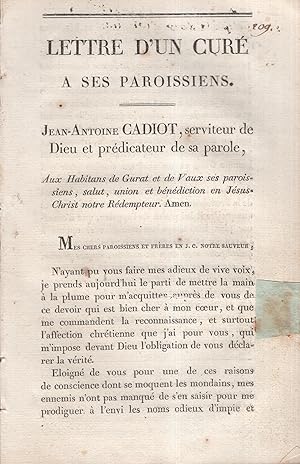 Seller image for Lettre d'un Cur� � ses Paroissiens. - Jean-Antoine Cadiot, serviteur de Dieu et pr�dicateur de sa parole, aux Habitans de Gurat et de Vaux ses paroissiens, salut, union et b�n�diction en J�sus-Christ notre R�dempteur. Amen. for sale by Librairie Diona