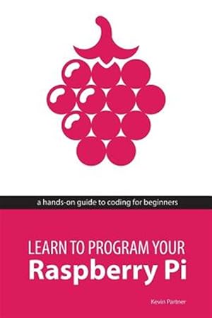 Image du vendeur pour Learn to Program Your Raspberry Pi mis en vente par GreatBookPricesUK