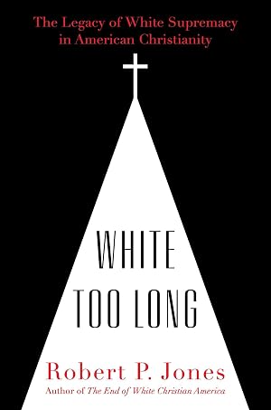 Seller image for White Too Long: The Legacy of White Supremacy in American Christianity for sale by Zoom Books East