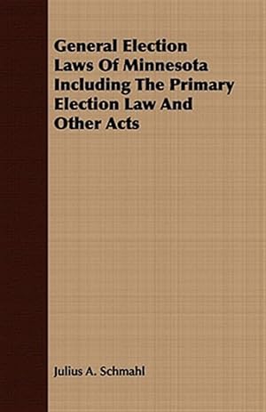 Imagen del vendedor de General Election Laws of Minnesota Including the Primary Election Law and Other Acts a la venta por GreatBookPrices