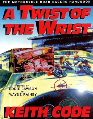 Seller image for Twist of the Wrist: The Motorcycle Roadracers Handbook for sale by Goodwill of Silicon Valley