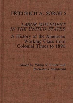 Immagine del venditore per Friedrich A. Sorge's Labor Movement in the United States : A History of the American Working Class from Colonial Times to 1890 venduto da GreatBookPrices