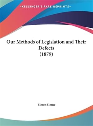 Seller image for Our Methods of Legislation and Their Defects (1879) for sale by GreatBookPrices