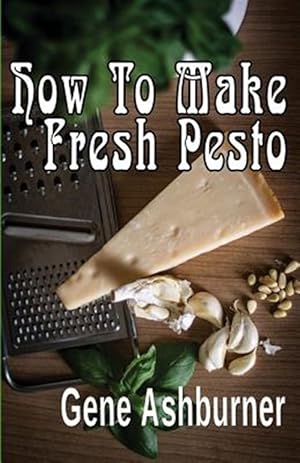 Immagine del venditore per How to Make Fresh Pesto venduto da GreatBookPrices
